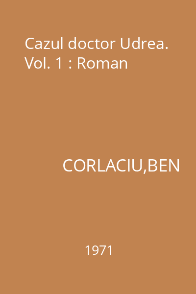 Cazul doctor Udrea. Vol. 1 : Roman