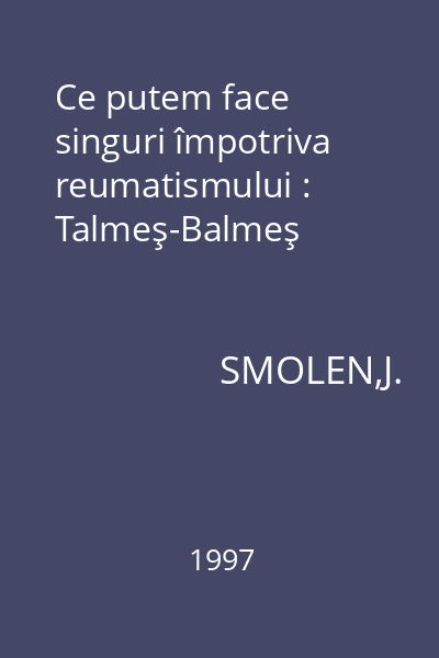 Ce putem face singuri împotriva reumatismului : Talmeş-Balmeş