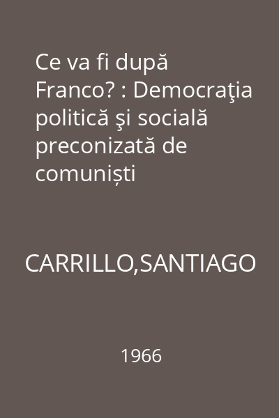 Ce va fi după Franco? : Democraţia politică şi socială preconizată de comuniști