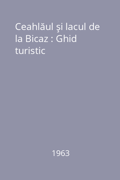 Ceahlăul şi lacul de la Bicaz : Ghid turistic