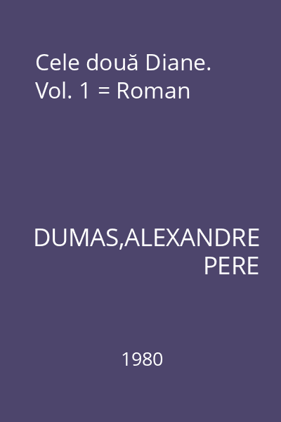 Cele două Diane. Vol. 1 = Roman