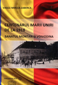 Centenarul Marii Uniri de la 1918: Banatul Montan şi Voivodina