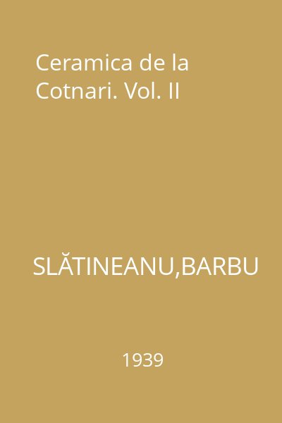Ceramica de la Cotnari. Vol. II