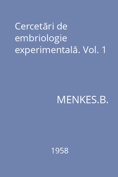 Cercetări de embriologie experimentală. Vol. 1
