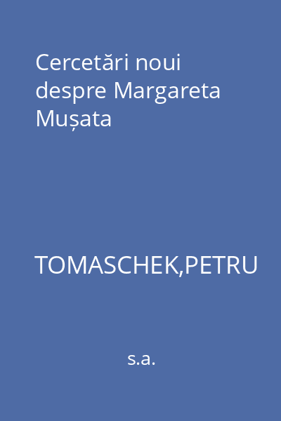 Cercetări noui despre Margareta Mușata