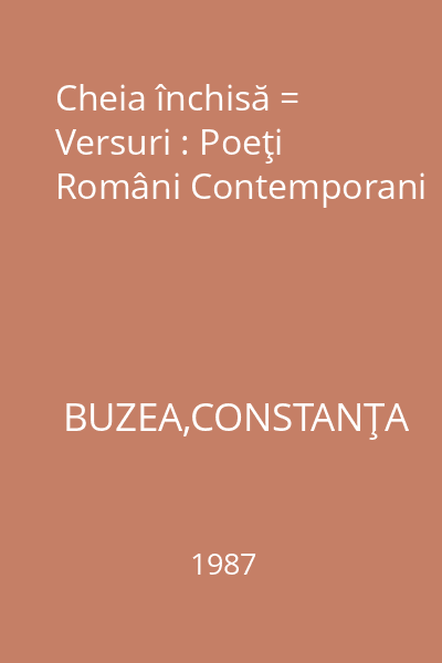 Cheia închisă = Versuri : Poeţi Români Contemporani