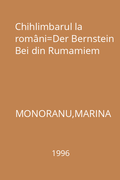 Chihlimbarul la români=Der Bernstein Bei din Rumamiem