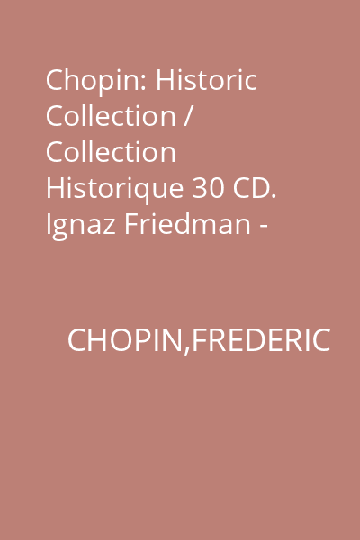 Chopin: Historic Collection / Collection Historique 30 CD. Ignaz Friedman - Raoul Pugno - Vladimir de Pachmann CD 26 : Ignaz Friedman - Raoul Pugno - Vladimir de Pachmann