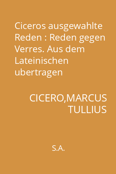 Ciceros ausgewahlte Reden : Reden gegen Verres. Aus dem Lateinischen ubertragen