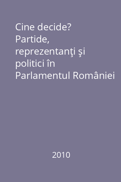 Cine decide? Partide, reprezentanţi şi politici în Parlamentul României şi cel European 24 : Studii Europene