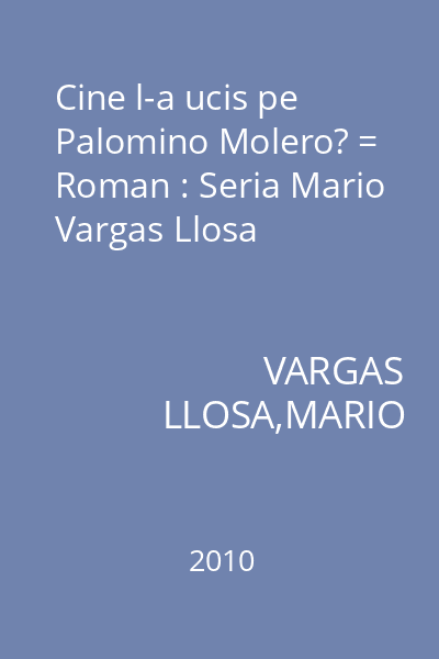 Cine l-a ucis pe Palomino Molero? = Roman : Seria Mario Vargas Llosa