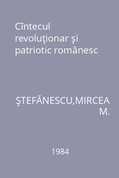 Cîntecul revoluţionar şi patriotic românesc