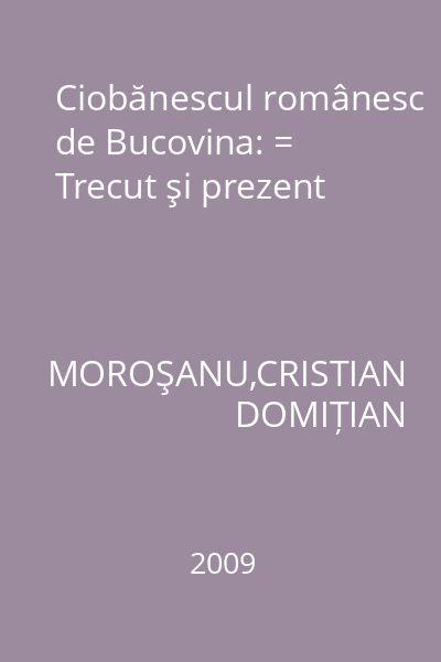Ciobănescul românesc de Bucovina: = Trecut şi prezent