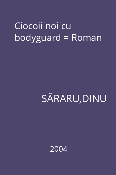 Ciocoii noi cu bodyguard = Roman