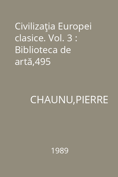 Civilizaţia Europei clasice. Vol. 3 : Biblioteca de artă,495
