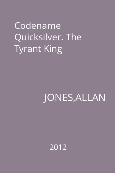 Codename Quicksilver. The Tyrant King