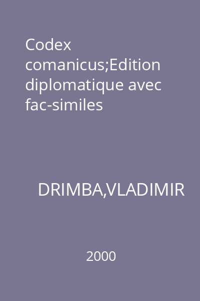 Codex comanicus;Edition diplomatique avec fac-similes