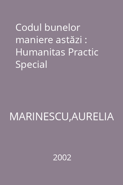 Codul bunelor maniere astăzi : Humanitas Practic Special