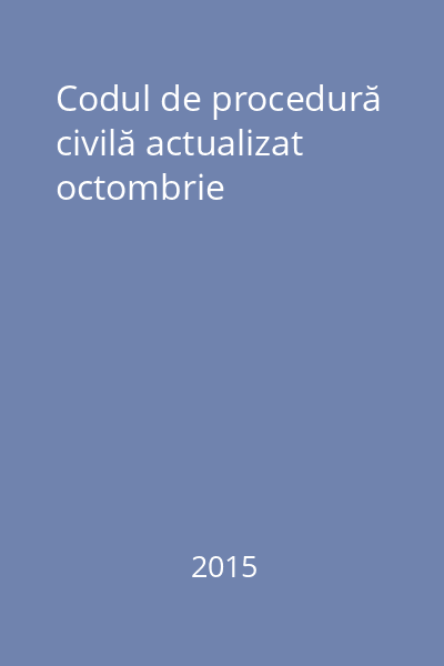 Codul de procedură civilă actualizat octombrie