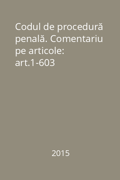 Codul de procedură penală. Comentariu pe articole: art.1-603