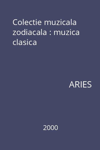 Colectie muzicala zodiacala : muzica clasica