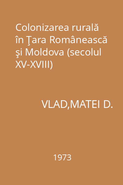 Colonizarea rurală  în Ţara Românească şi Moldova (secolul XV-XVIII)
