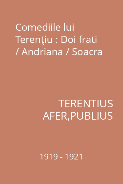 Comediile lui Terenţiu : Doi frati / Andriana / Soacra