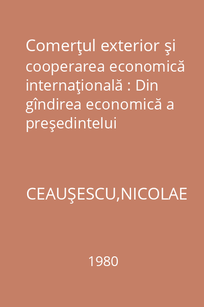 Comerţul exterior şi cooperarea economică internaţională : Din gîndirea economică a preşedintelui României
