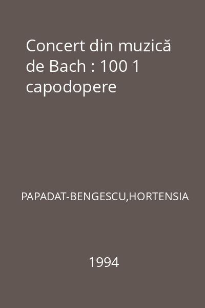 Concert din muzică de Bach : 100 1 capodopere