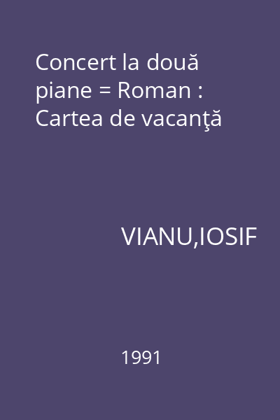 Concert la două piane = Roman : Cartea de vacanţă