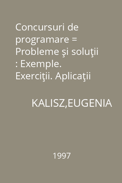 Concursuri de programare = Probleme şi soluţii : Exemple. Exerciţii. Aplicaţii