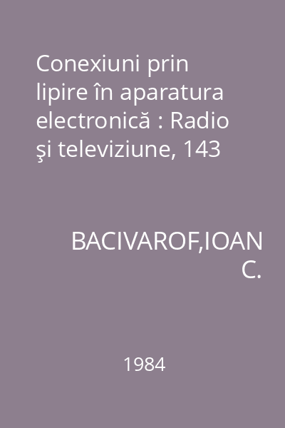 Conexiuni prin lipire în aparatura electronică : Radio şi televiziune, 143