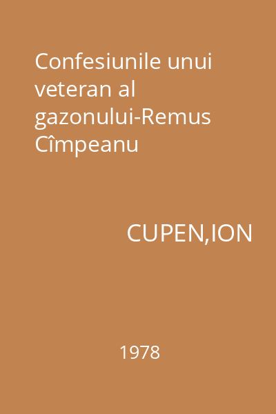 Confesiunile unui veteran al gazonului-Remus Cîmpeanu