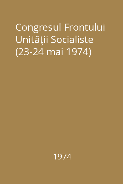 Congresul Frontului Unităţii Socialiste (23-24 mai 1974)