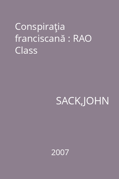 Conspiraţia franciscană : RAO Class