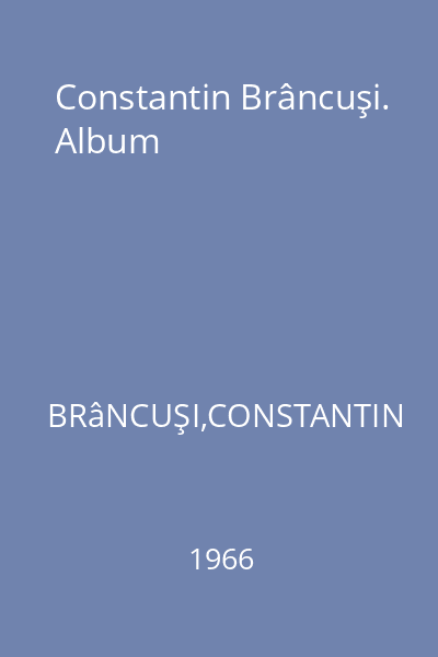 Constantin Brâncuşi. Album