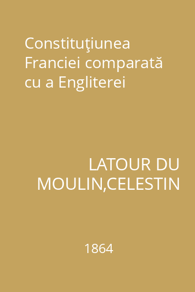Constituţiunea Franciei comparată cu a Engliterei