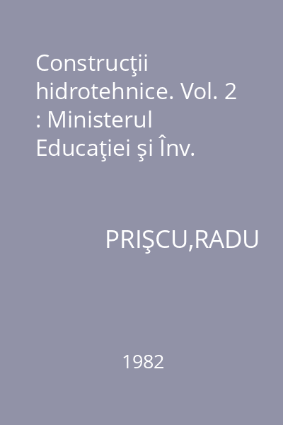 Construcţii hidrotehnice. Vol. 2 : Ministerul Educaţiei şi Înv.