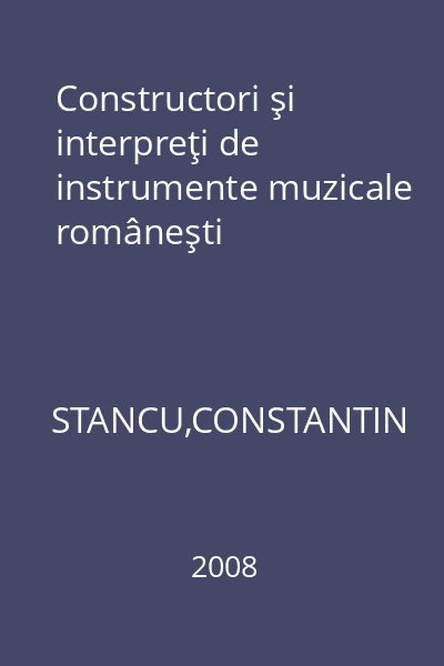 Constructori şi interpreţi de instrumente muzicale româneşti
