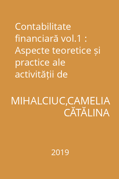Contabilitate financiară vol.1 : Aspecte teoretice și practice ale activității de finanțare și investiții din entitățile economice