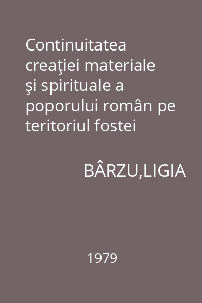 Continuitatea creaţiei materiale şi spirituale a poporului român pe teritoriul fostei Dacii : Biblioteca de arheologie