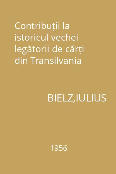 Contribuții la istoricul vechei legătorii de cărți din Transilvania