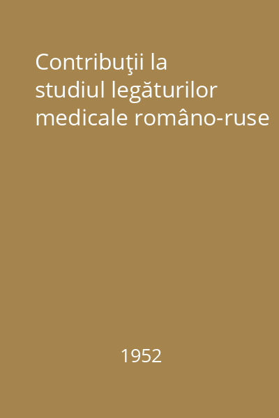 Contribuţii la studiul legăturilor medicale româno-ruse