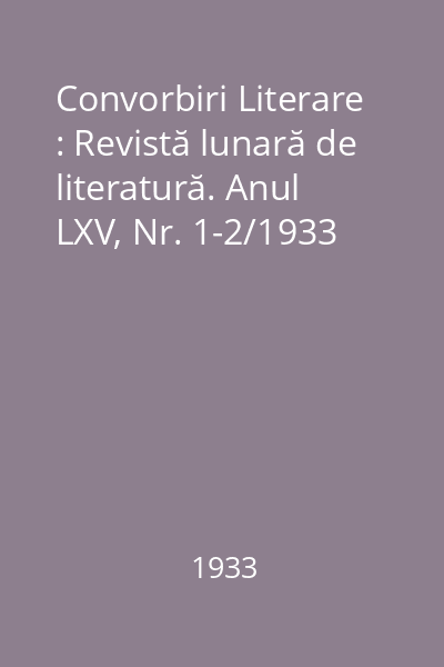 Convorbiri Literare : Revistă lunară de literatură. Anul LXV, Nr. 1-2/1933