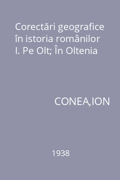 Corectări geografice în istoria românilor I. Pe Olt; În Oltenia