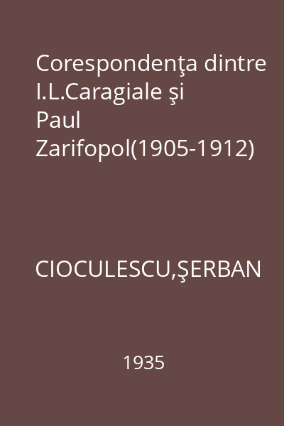 Corespondenţa dintre I.L.Caragiale şi Paul Zarifopol(1905-1912)