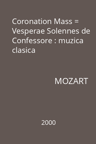 Coronation Mass = Vesperae Solennes de Confessore : muzica clasica