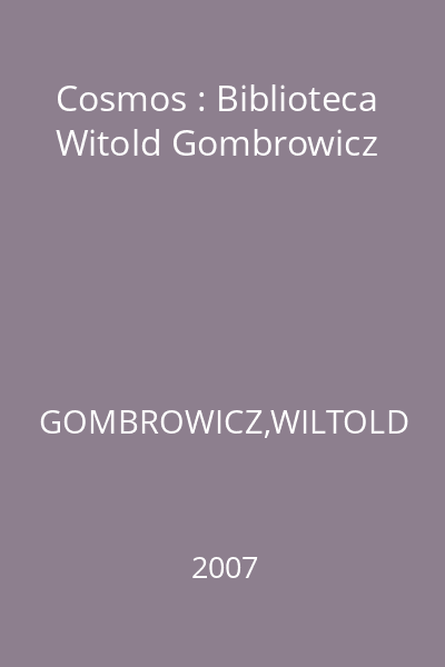 Cosmos : Biblioteca Witold Gombrowicz