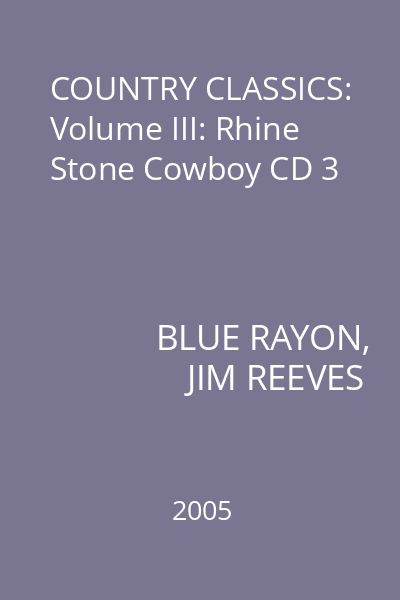 COUNTRY CLASSICS: Volume III: Rhine Stone Cowboy CD 3