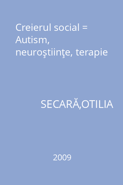 Creierul social = Autism, neuroştiinţe, terapie